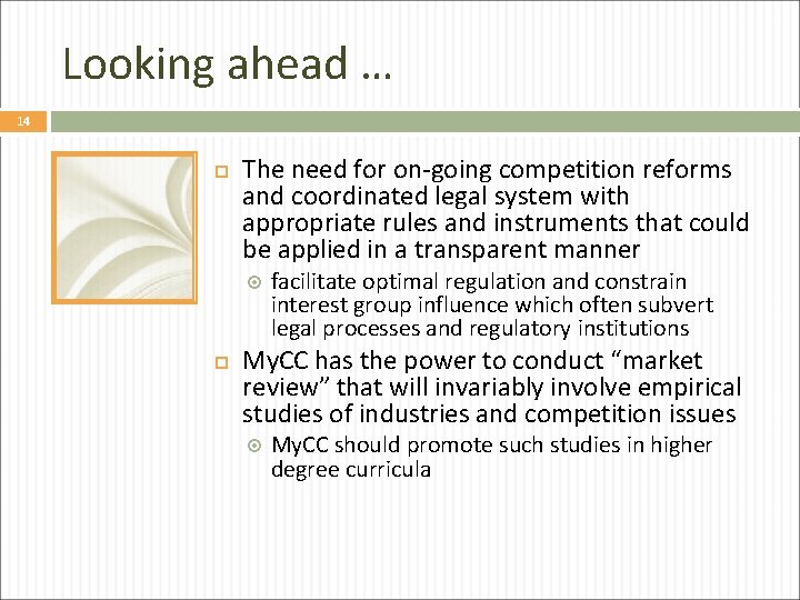 Looking ahead … 14 The need for on-going competition reforms and coordinated legal system