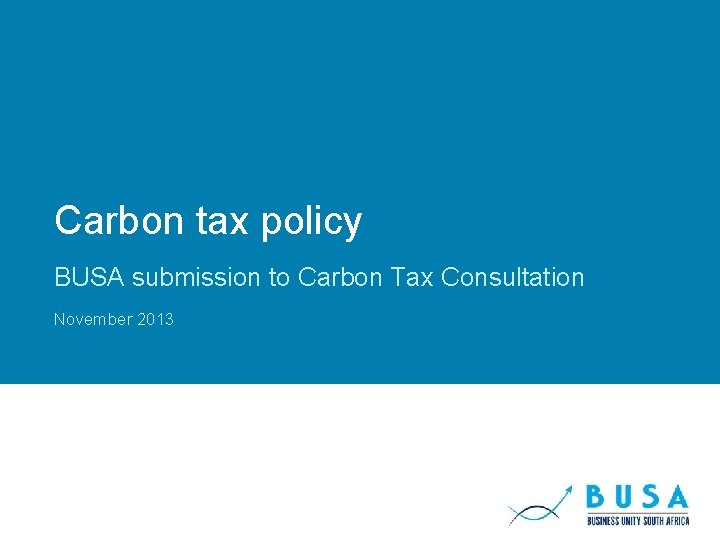 Carbon tax policy BUSA submission to Carbon Tax Consultation November 2013 