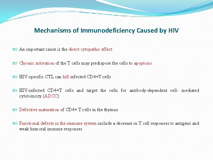 Mechanisms of Immunodeficiency Caused by HIV An important cause is the direct cytopathic effect