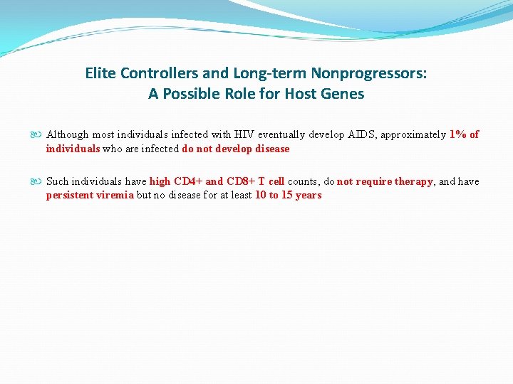 Elite Controllers and Long-term Nonprogressors: A Possible Role for Host Genes Although most individuals