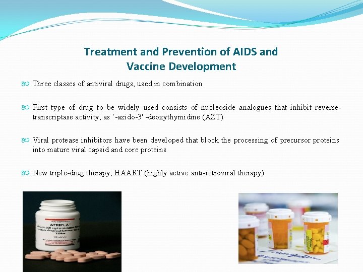 Treatment and Prevention of AIDS and Vaccine Development Three classes of antiviral drugs, used