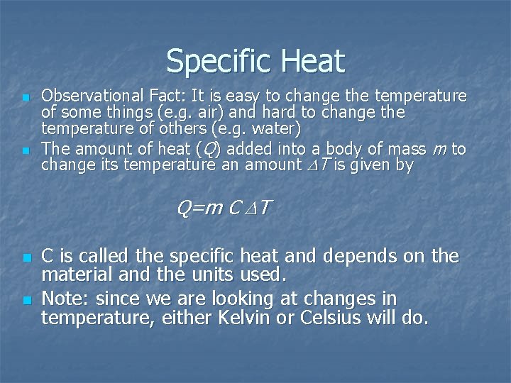 Specific Heat n n Observational Fact: It is easy to change the temperature of