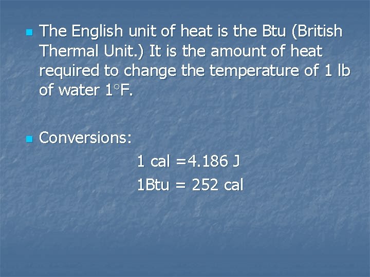 n n The English unit of heat is the Btu (British Thermal Unit. )