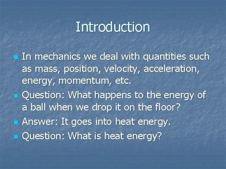 Introduction n n In mechanics we deal with quantities such as mass, position, velocity,