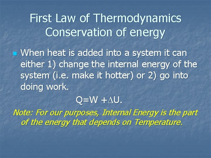 First Law of Thermodynamics Conservation of energy n When heat is added into a