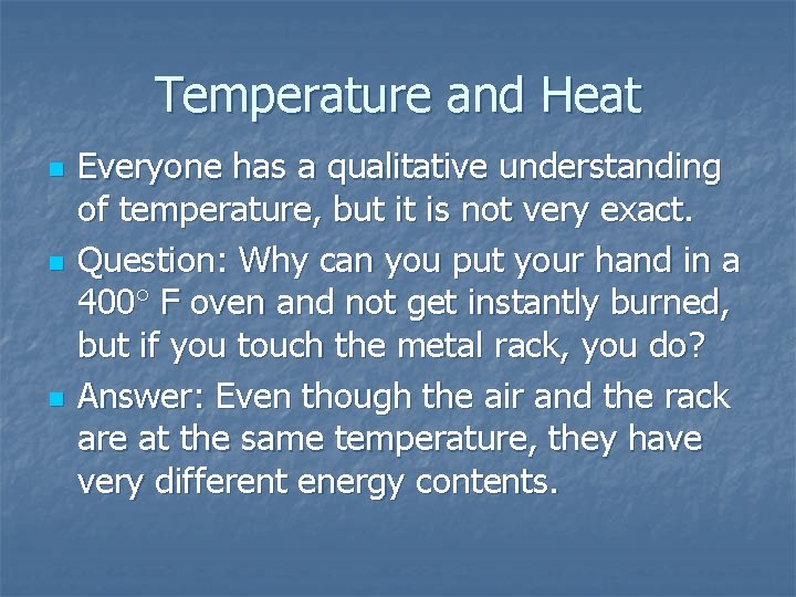 Temperature and Heat n n n Everyone has a qualitative understanding of temperature, but