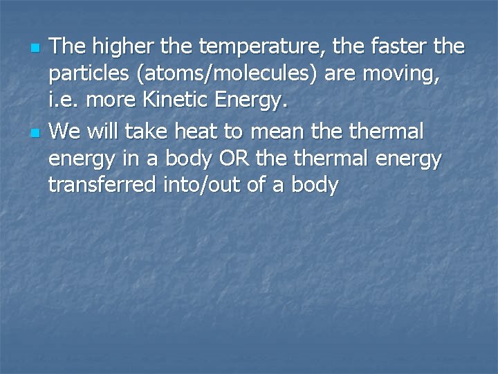 n n The higher the temperature, the faster the particles (atoms/molecules) are moving, i. n n The higher the temperature, the faster the particles (atoms/molecules) are moving, i.