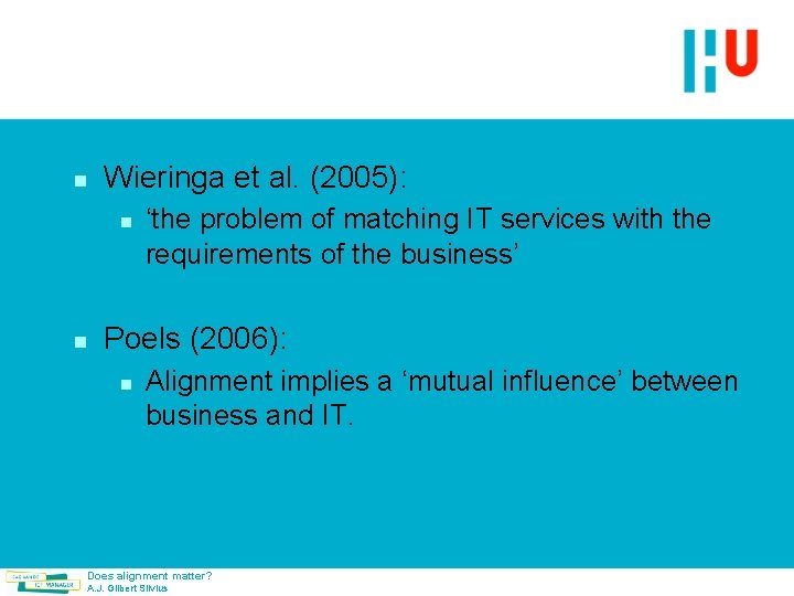 n Wieringa et al. (2005): n n ‘the problem of matching IT services with