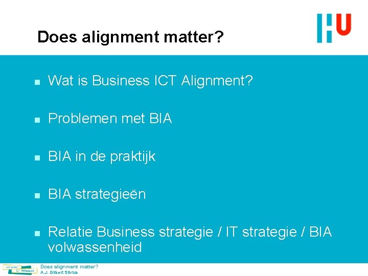 Does alignment matter? n Wat is Business ICT Alignment? n Problemen met BIA n