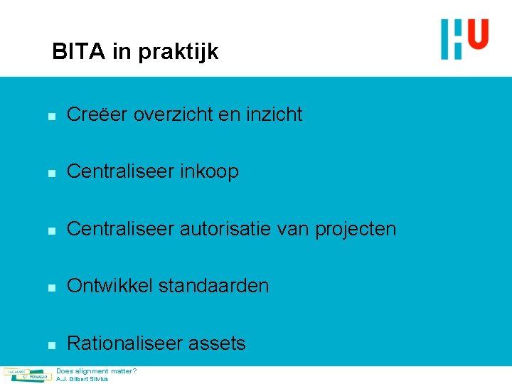 BITA in praktijk n Creëer overzicht en inzicht n Centraliseer inkoop n Centraliseer autorisatie