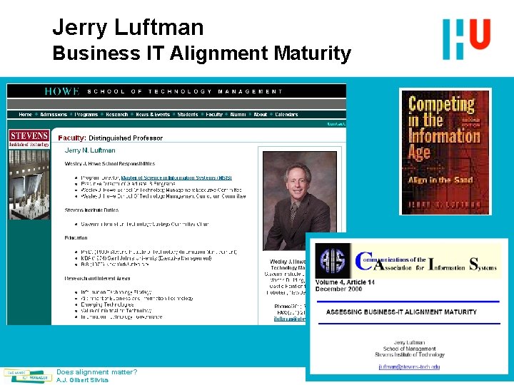 Jerry Luftman Business IT Alignment Maturity Does alignment matter? A. J. Gilbert Silvius 