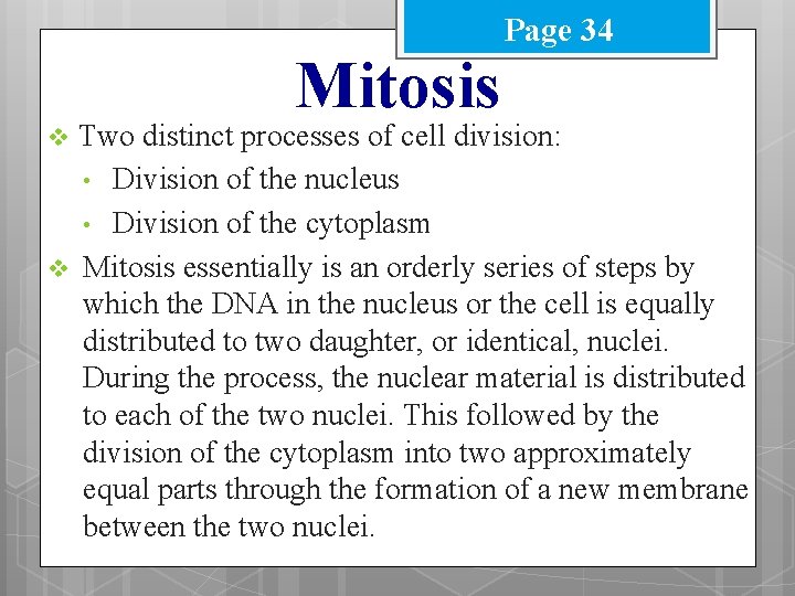 Mitosis Page 34 Two distinct processes of cell division: • Division of the nucleus