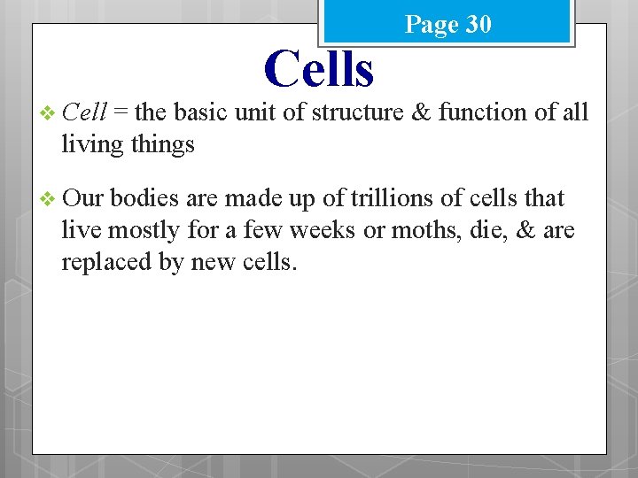 v Cells Page 30 = the basic unit of structure & function of all