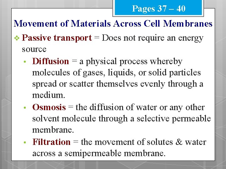 Pages 37 – 40 Movement of Materials Across Cell Membranes v Passive transport =