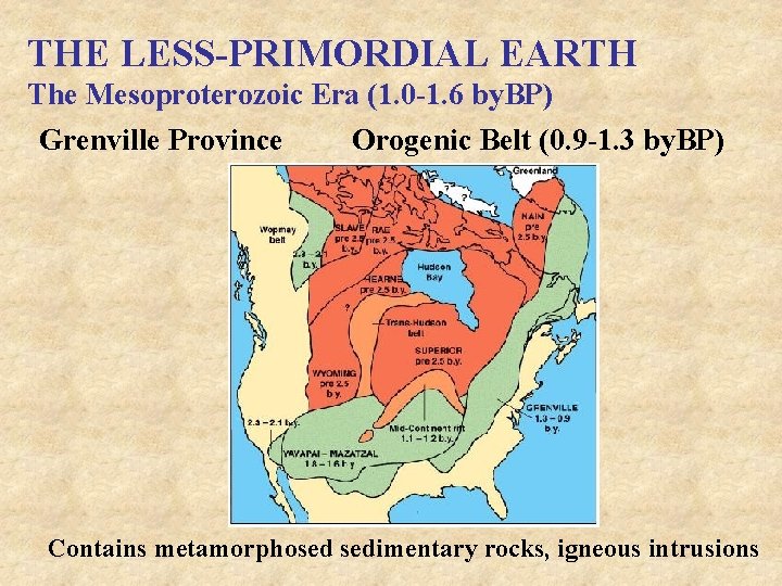 THE LESS-PRIMORDIAL EARTH The Mesoproterozoic Era (1. 0 -1. 6 by. BP) Grenville Province