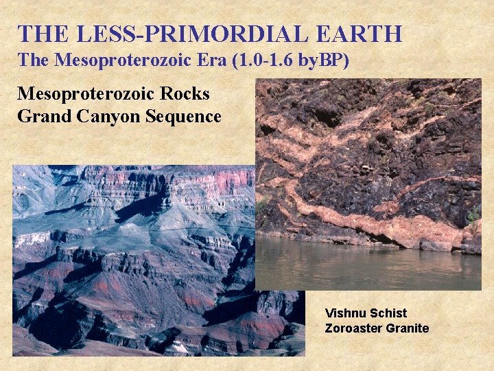 THE LESS-PRIMORDIAL EARTH The Mesoproterozoic Era (1. 0 -1. 6 by. BP) Mesoproterozoic Rocks