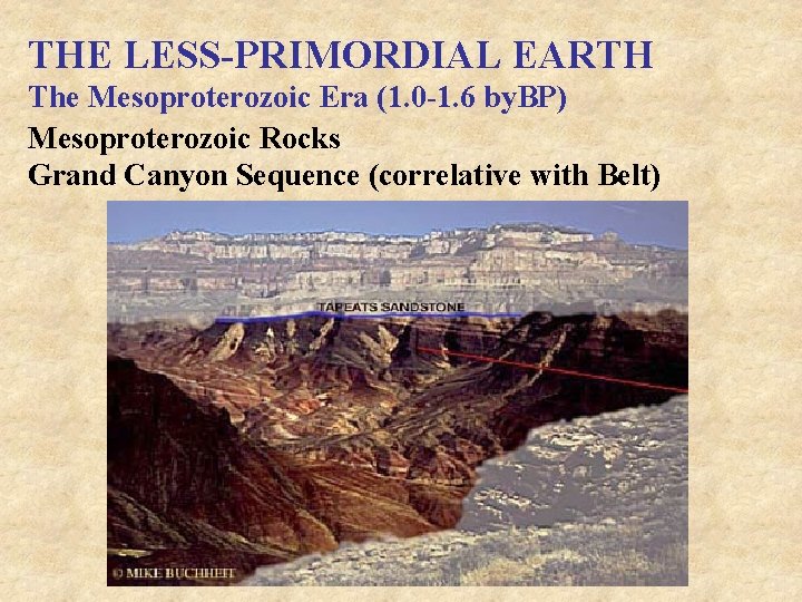 THE LESS-PRIMORDIAL EARTH The Mesoproterozoic Era (1. 0 -1. 6 by. BP) Mesoproterozoic Rocks