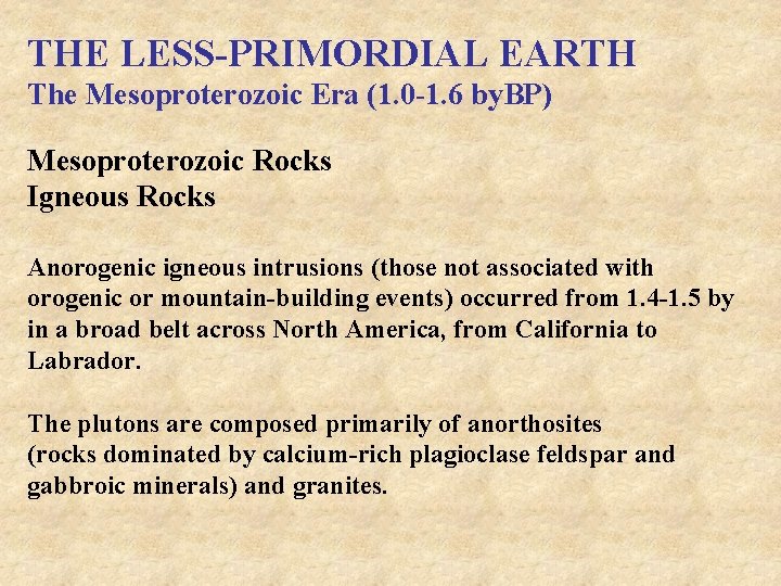 THE LESS-PRIMORDIAL EARTH The Mesoproterozoic Era (1. 0 -1. 6 by. BP) Mesoproterozoic Rocks