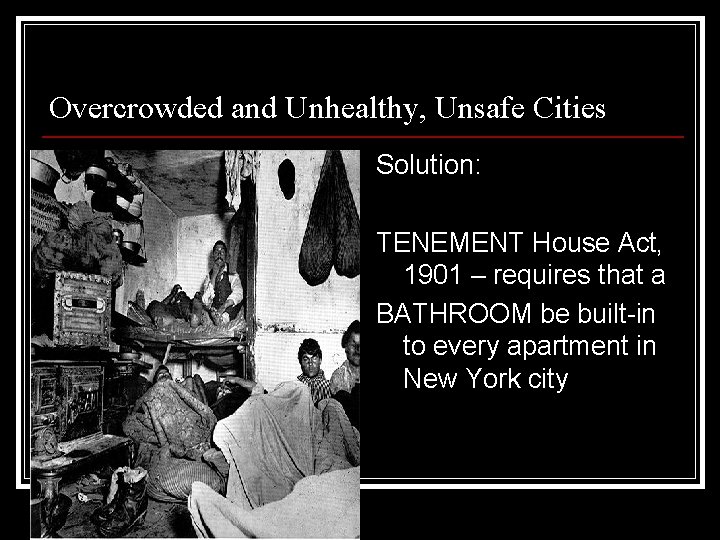 Overcrowded and Unhealthy, Unsafe Cities Solution: TENEMENT House Act, 1901 – requires that a Overcrowded and Unhealthy, Unsafe Cities Solution: TENEMENT House Act, 1901 – requires that a