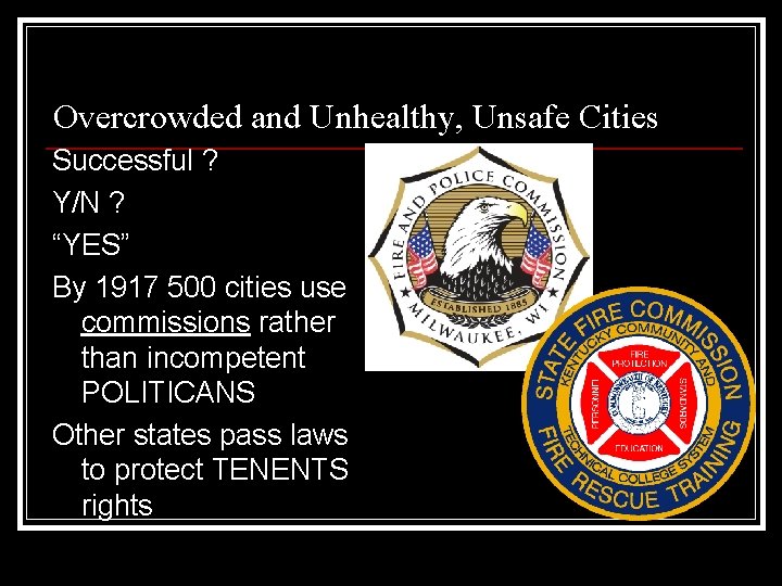 Overcrowded and Unhealthy, Unsafe Cities Successful ? Y/N ? “YES” By 1917 500 cities Overcrowded and Unhealthy, Unsafe Cities Successful ? Y/N ? “YES” By 1917 500 cities