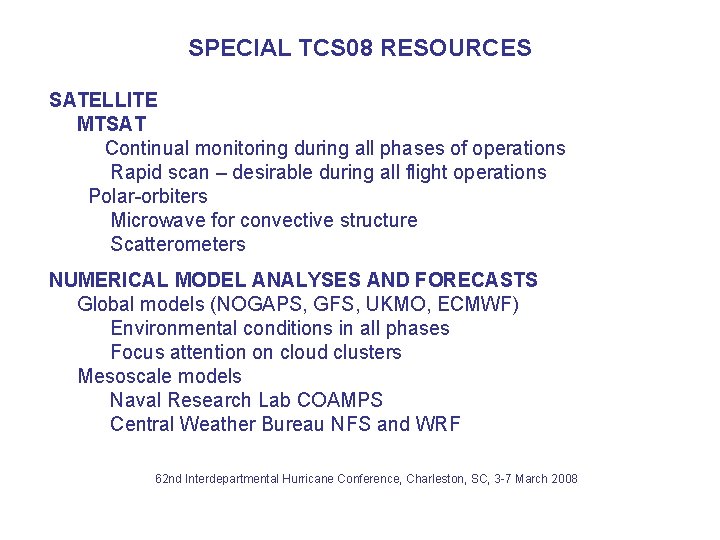 SPECIAL TCS 08 RESOURCES SATELLITE MTSAT Continual monitoring during all phases of operations Rapid
