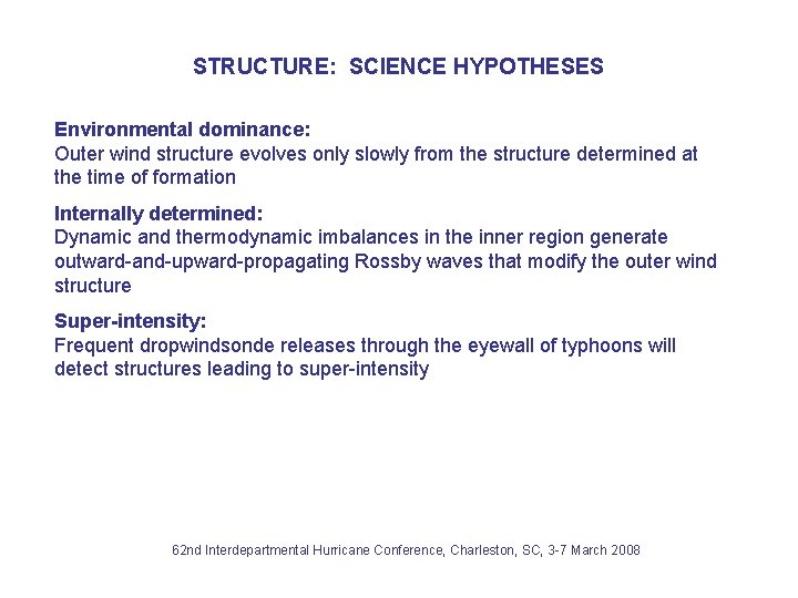 STRUCTURE: SCIENCE HYPOTHESES Environmental dominance: Outer wind structure evolves only slowly from the structure