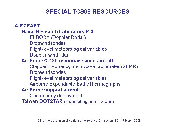 SPECIAL TCS 08 RESOURCES AIRCRAFT Naval Research Laboratory P-3 ELDORA (Doppler Radar) Dropwindsondes Flight-level