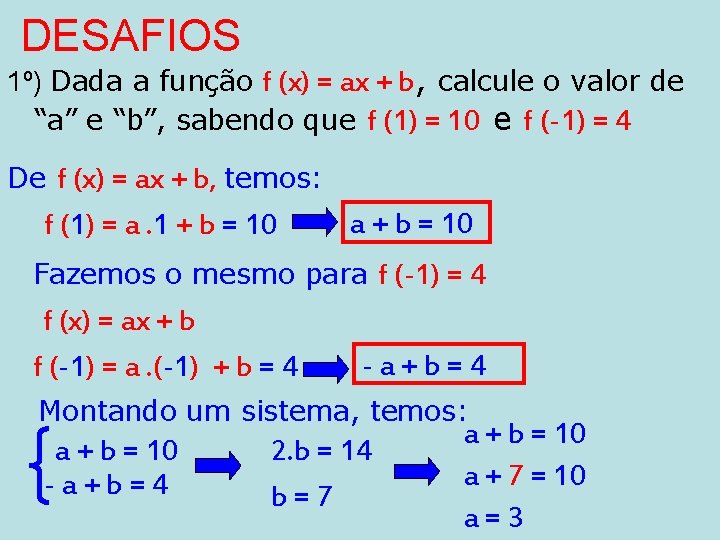 DESAFIOS 1º) Dada a função f (x) = ax + b, calcule o valor