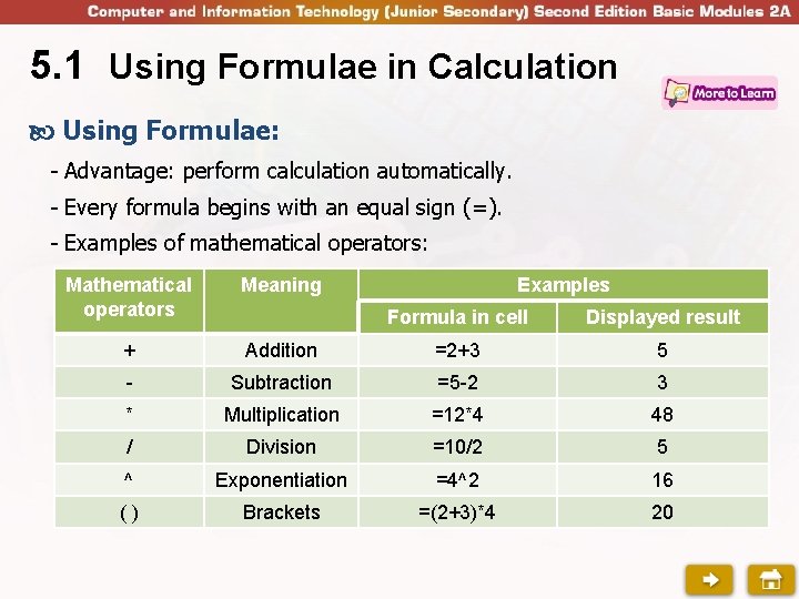5. 1 Using Formulae in Calculation Using Formulae: - Advantage: perform calculation automatically. -
