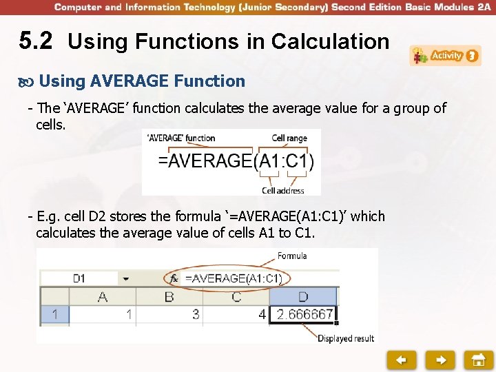 5. 2 Using Functions in Calculation Using AVERAGE Function - The ‘AVERAGE’ function calculates