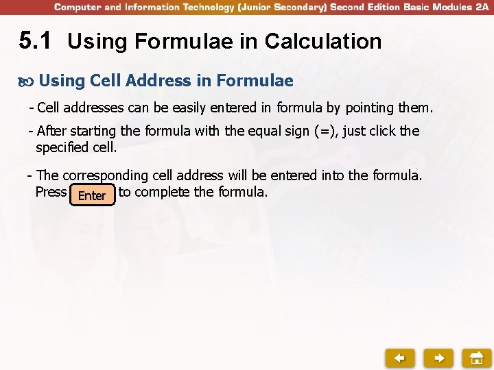5. 1 Using Formulae in Calculation Using Cell Address in Formulae - Cell addresses