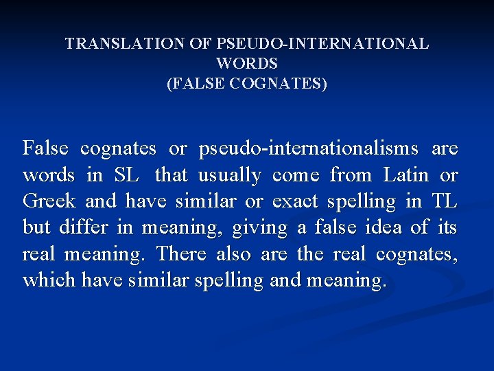 TRANSLATION OF PSEUDO-INTERNATIONAL WORDS (FALSE COGNATES) False cognates or pseudo-internationalisms are words in SL