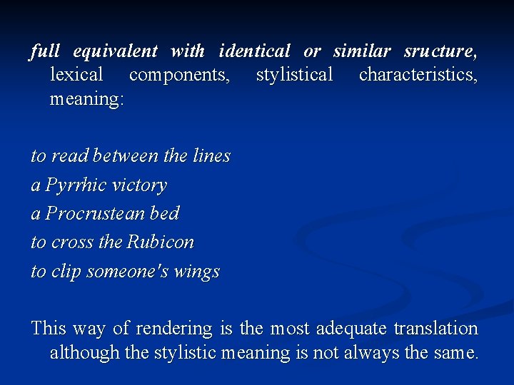 full equivalent with identical or similar sructure, lexical components, stylistical characteristics, meaning: to read