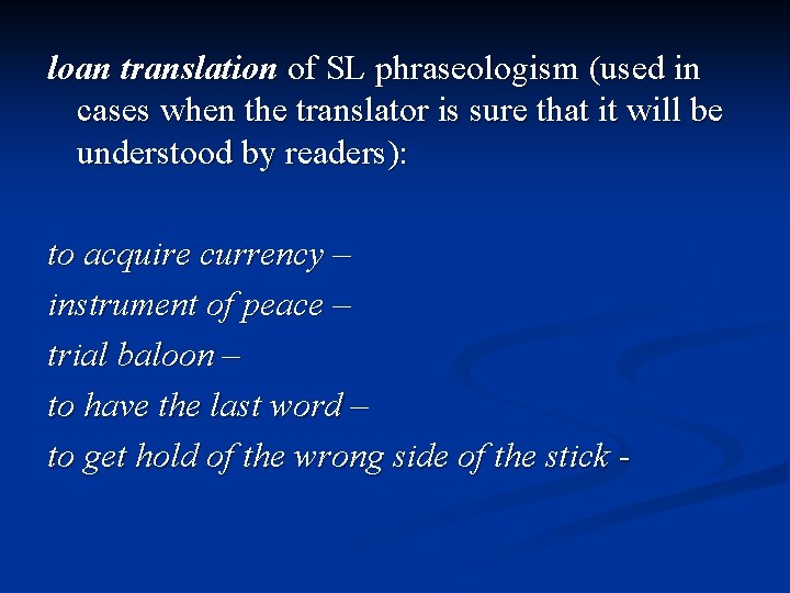 loan translation of SL phraseologism (used in cases when the translator is sure that