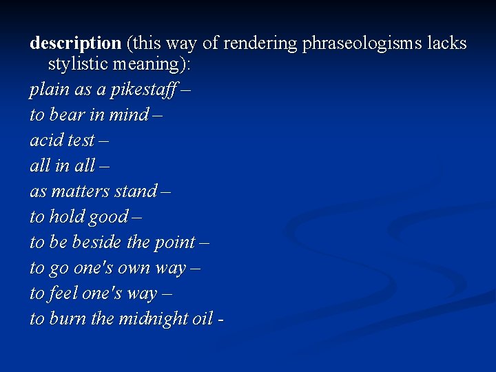 description (this way of rendering phraseologisms lacks stylistic meaning): plain as a pikestaff –