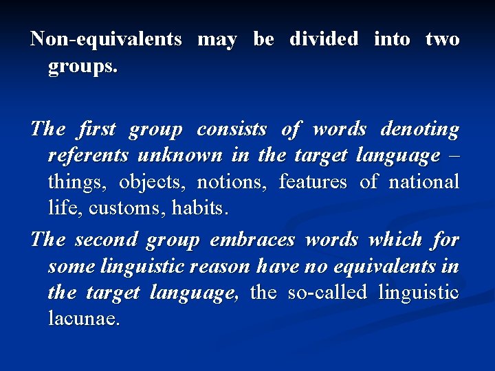 Non-equivalents may be divided into two groups. The first group consists of words denoting