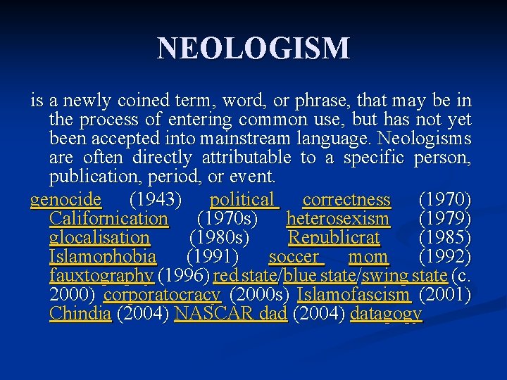 NEOLOGISM is a newly coined term, word, or phrase, that may be in the
