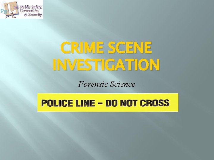 CRIME SCENE INVESTIGATION Forensic Science Copyright and Terms
