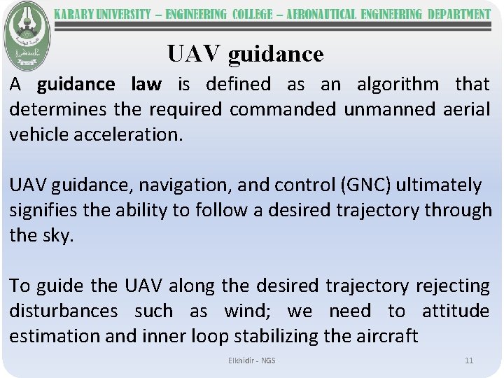 UAV guidance A guidance law is defined as an algorithm that determines the required