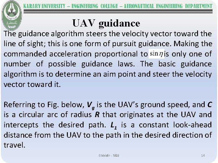 UAV guidance The guidance algorithm steers the velocity vector toward the line of sight;