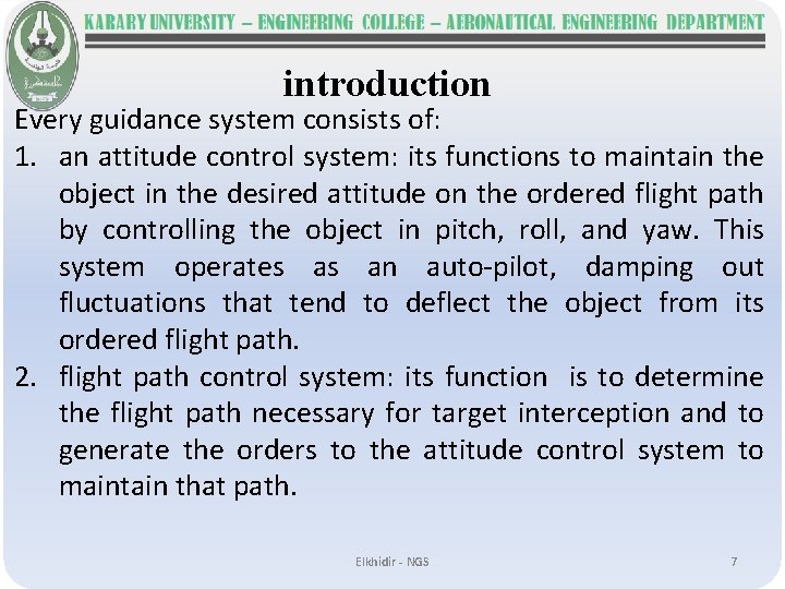 introduction Every guidance system consists of: 1. an attitude control system: its functions to