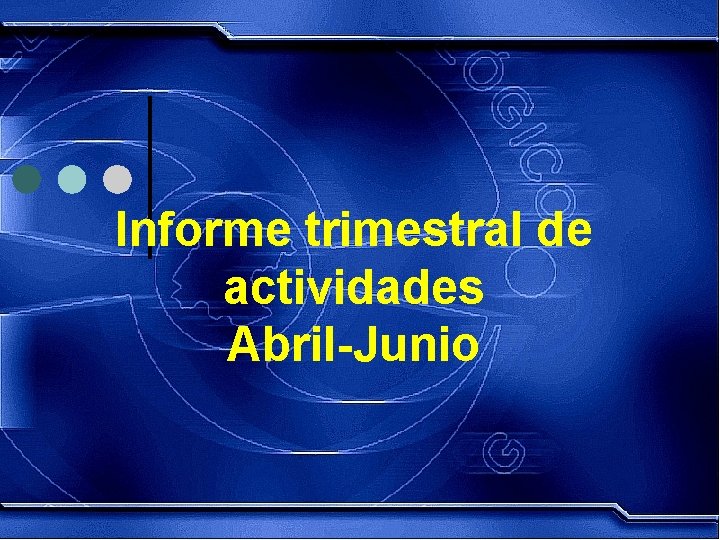 Informe trimestral de actividades Abril-Junio 
