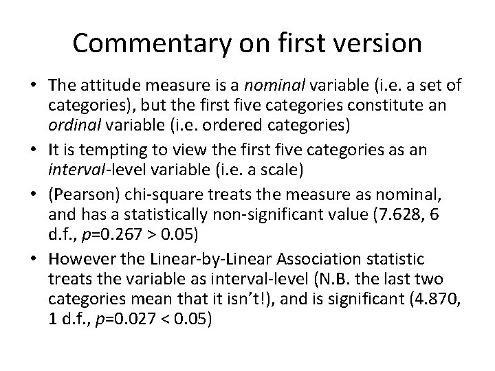 Commentary on first version • The attitude measure is a nominal variable (i. e.