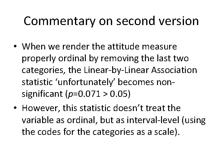 Commentary on second version • When we render the attitude measure properly ordinal by