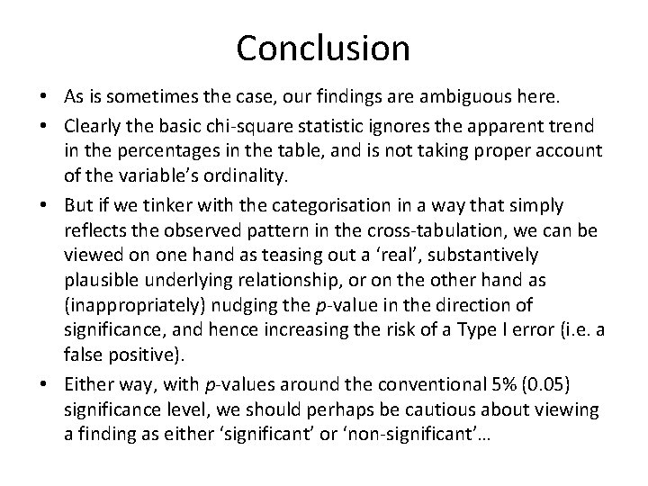 Conclusion • As is sometimes the case, our findings are ambiguous here. • Clearly