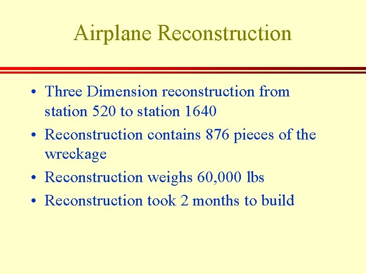 Airplane Reconstruction • Three Dimension reconstruction from station 520 to station 1640 • Reconstruction