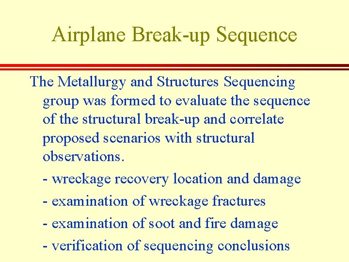 Airplane Break-up Sequence The Metallurgy and Structures Sequencing group was formed to evaluate the