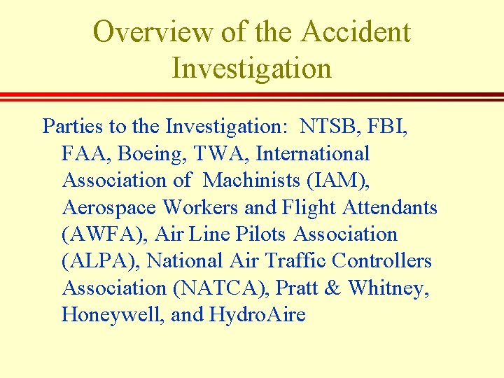 Overview of the Accident Investigation Parties to the Investigation: NTSB, FBI, FAA, Boeing, TWA,
