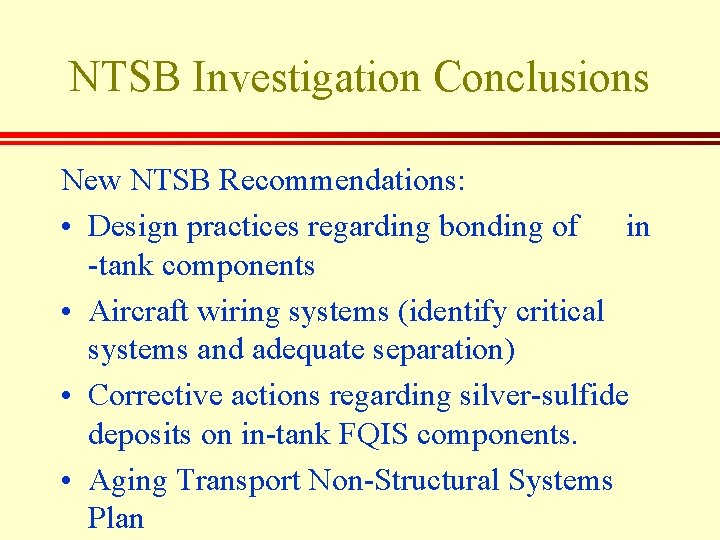 NTSB Investigation Conclusions New NTSB Recommendations: • Design practices regarding bonding of in -tank