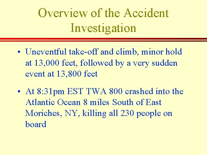 Overview of the Accident Investigation • Uneventful take-off and climb, minor hold at 13,